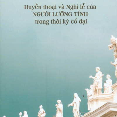 Huyền Thoại Và Nghi Lễ Của Người Lưỡng Tính Trong Thời Kỳ Cổ Đại 