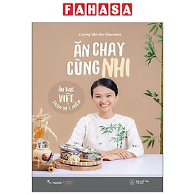 Ăn Chay Cùng Nhi - Ẩm Thực Việt Trọn Vị 3 Miền