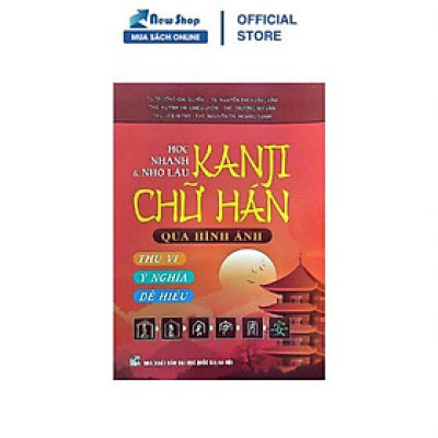 Học Nhanh & Nhớ Lâu Kanji Chữ Hán Qua Hình Ảnh - HA