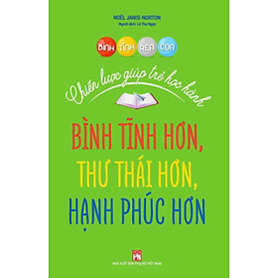 Sách Bình Tĩnh Rèn Con - Chiến Lược Giúp Trẻ Học Hành