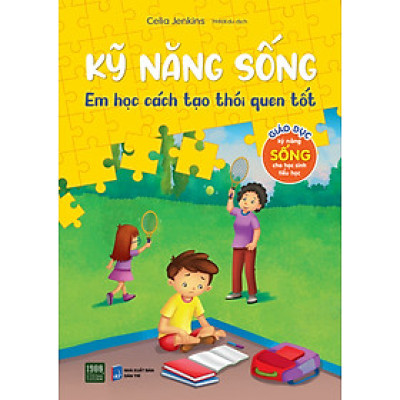 Kỹ năng sống - Em học cách tạo thói quen tốt - Celia Jenkins