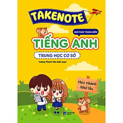 Takenote Ngữ Pháp Trọng Điểm Tiếng Anh Trung Học Cơ Sở - Bản Quyền