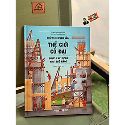 (Bìa cứng) NHỮNG KÌ QUAN CỦA THẾ GIỚI CỔ ĐẠI ĐƯỢC XÂY DỰNG NHƯ THẾ NÀO? – Ludmila Hénková – Minh họa: Jomás Svoboda – Tân Việt – NXB Văn học