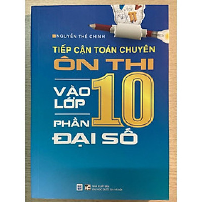 Sách - Tiếp cận toán chuyên ôn thi vào lớp 10 phần đại số