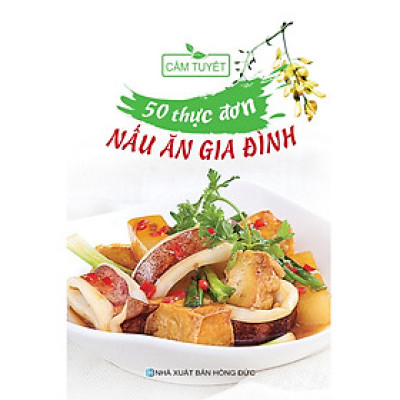 50 Thực Đơn Nấu Ăn Gia Đình (Tái bản 2023)