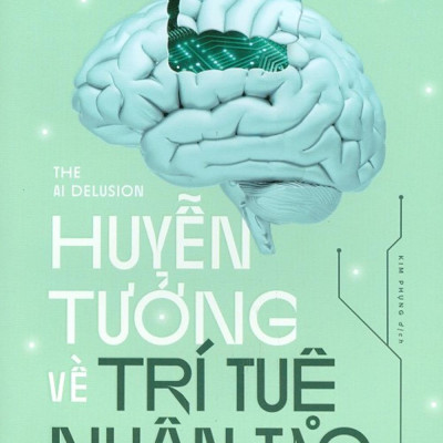 Huyễn Tưởng Về Trí Tuệ Nhân Tạo