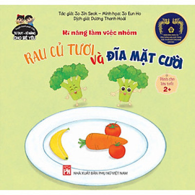 Truyện tranh phát triển tư duy - Kĩ năng cho bé yêu - Kĩ năng làm việc nhóm - RAU CỦ TƯƠI VÀ ĐĨA MẶT CƯỜI