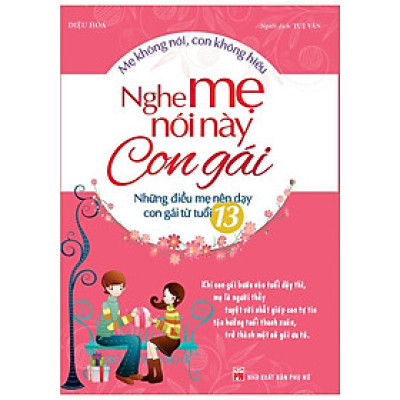 Nghe Mẹ Nói Này Con Gái (Tái Bản) - Bản Quyền