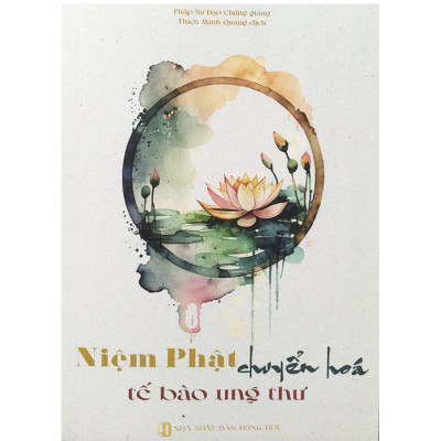 Niệm Phật Chuyển Hoá Tế Bào Ung Thư