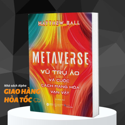 Sách Metaverse: Vũ Trụ Ảo Và Cuộc Cách Mạng Hóa Vạn Vật - Alphabooks - BẢN QUYỀN