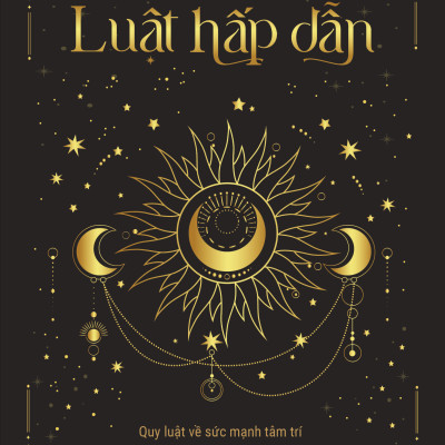 Luật Hấp Dẫn Quy Luật Về Sức Mạnh Tâm Trí Và Phát Huy Năng Lượng Tích Cực Để Làm Chủ Định Mệnh - 1980Books