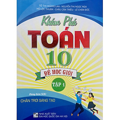 Khám Phá Toán 10 Để Học Giỏi - Tập 1 (Dùng Kèm SGK Chân Trời Sáng Tạo)
