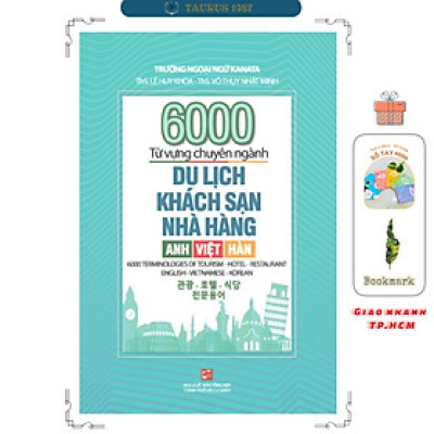 6000 Từ Vựng Chuyên Ngành Du Lịch - Khách Sạn - Nhà Hàng (Anh - Việt - Hàn)