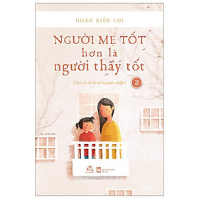 Người Mẹ Tốt Hơn Là Người Thầy Tốt - Tập 2