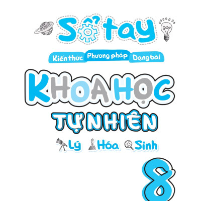 Sổ Tay Kiến Thức - Phương Pháp - Dạng Bài Khoa Học Tự Nhiên Lý - Hóa - Sinh 8 - MEGA 