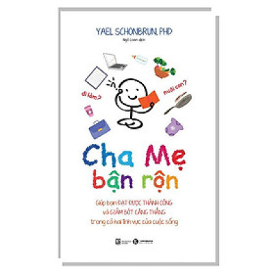 Cha Mẹ Bận Rộn-Cuốn Sách Dành Cho Cha Mẹ Nuôi Dạy Con Hay