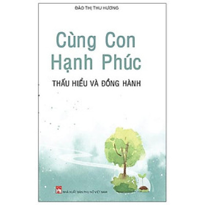 Cùng Con Hạnh Phúc - Thấu Hiểu Và Đồng Hành