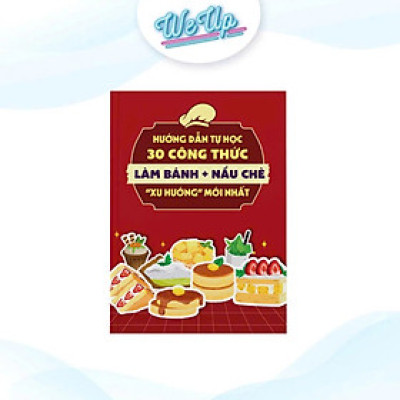Sách - Hướng dẫn tự học 30 công thức làm bánh + nấu chè "xu hướng" mới nhất