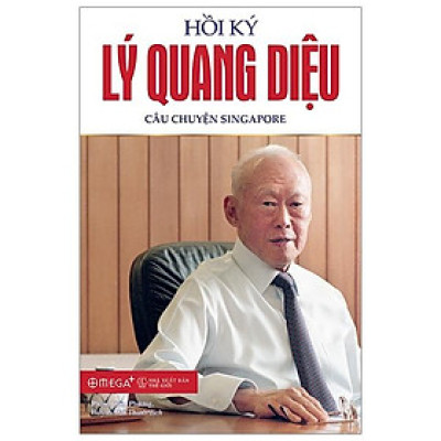 Hồi Ký Lý Quang Diệu - Tập 1: Câu Chuyện Singapore (Tái Bản 2023)