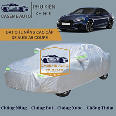 [AUDI A5 COUPE] Bạt phủ xe ô tô tráng nhôm cao cấp dành cho xe AUDI A5 COUPE , 3 lớp chống nóng, chống thấm, chống bụi - Hàng Chính Hãng