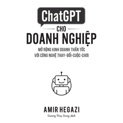 ChatGPT Cho Doanh Nghiệp - Mở Rộng Kinh Doanh Thần Tốc Với Công Nghệ Thay Đổi Cuộc Chơi