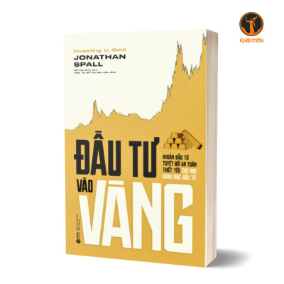ĐẦU TƯ VÀO VÀNG - KHOẢN ĐẦU TƯ TUYỆT ĐỐI AN TOÀN THIẾT YẾU CHO MỌI DANH MỤC ĐẦU TƯ - Jonathan Spall (bìa mềm)