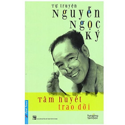 Tự Truyện Nguyễn Ngọc Ký - Tâm Huyết Trao Đời