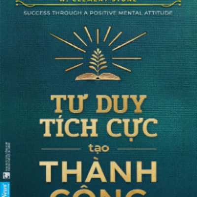 Sách Tư duy tích cực tạo thành công - Napoleon Hii - W.Clement Stone