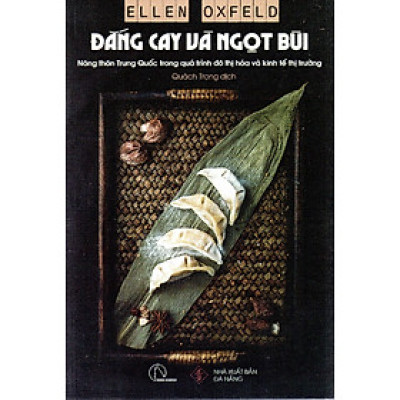 Ellen Oxfeld - Đắng cay và ngọt bùi - Nông thôn Trung quốc trong quá trình đô thị hóa và kinh tế thị trường