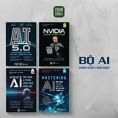 Bộ 4 cuốn sách AI cho lãnh đạo: AI 5.0 + NVIDIA Cỗ máy tư duy vĩ đại + Voice AI + Mastering AI