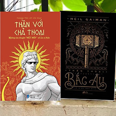 Combo 2 cuốn sách thú vị về các vị thần: Thần Thoại Bắc Âu (Nhã Nam) + Thần Với Chả Thoại (Những Câu Chuyện "Mệt Mỏi" Về Các Vị Thần) (Tri Thức Trẻ)