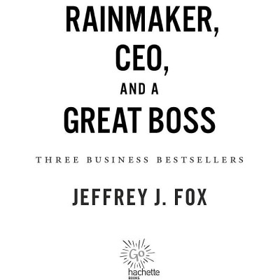 How To Become A Rainmaker, CEO, And A Great Boss: Three Business Bestsellers