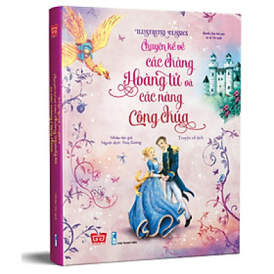 Truyện Kể Kinh Điển Illustrated Classics – Chuyện Kể Về Các Chàng Hoàng Tử Và Các Nàng Công Chúa - Đinh Tị