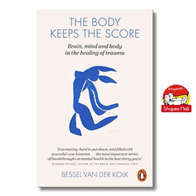 Sách - The Body Keeps the Score: Mind, Brain&Body in Transformation of Trauma - Bessel Van Der Kolk