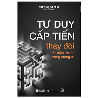 Sách - Tư duy cấp tiến: thay đổi nền kinh doanh trong tương lai (MC)