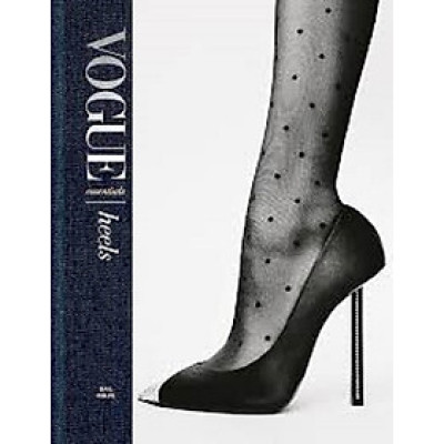 Vogue Essentials: Heels : A gorgeous celebration of the ultimate fashion power symbol
