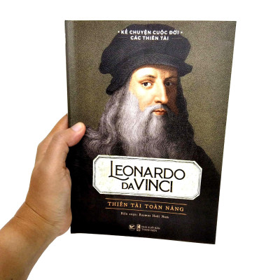 Kể Chuyện Cuộc Đời Các Thiên Tài: Leonardo Da Vinci - Thiên Tài Toàn Năng