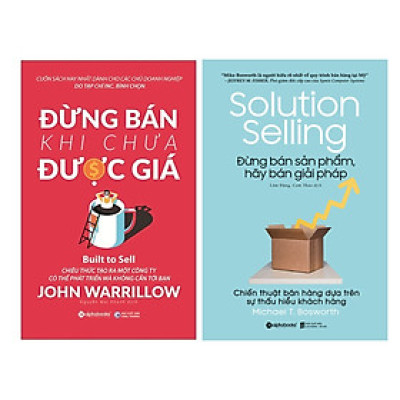 Combo Sách Kỹ Năng Làm Việc: Đừng Bán Khi Chưa Được Giá + Đừng Bán Sản Phẩm, Hãy Bán Giải Pháp - Solution Selling