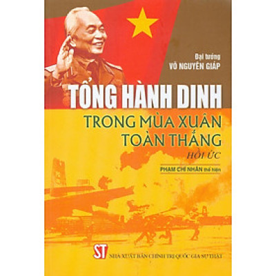 Tổng Hành Dinh Trong Mùa Xuân Toàn Thắng - Hồi Ức