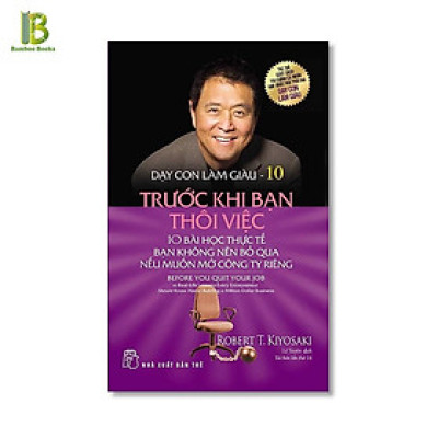 Sách - Dạy Con Làm Giàu - Trước Khi Bạn Thôi Việc - Tập 10 - NXB Trẻ