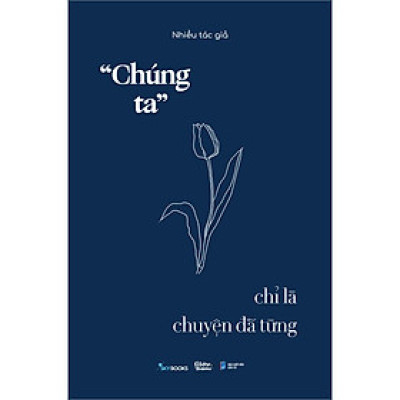 “Chúng Ta” Chỉ Là Chuyện Đã Từng - AZVietNam - Bản Quyền