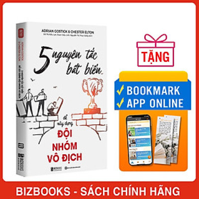 5 Nguyên Tắc Bất Biến Để Xây Dựng Đội Nhóm Vô Địch