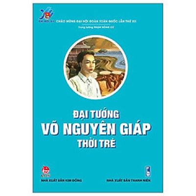 Đại Tướng Võ Nguyên Giáp Thời Trẻ (Tái Bản 2022)