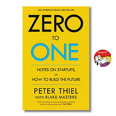 Sách - Zero To One by Peter Thiel - Notes on Start Ups, or How to Build the Future/ Business/ Nonfiction