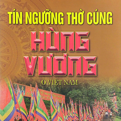 Tín Ngưỡng Thờ Cúng Hùng Vương Ở Việt Nam