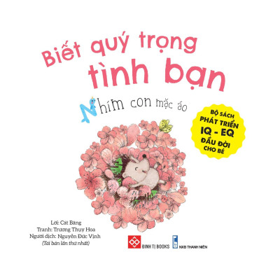 Sách Bộ Sách Phát Triển IQ EQ Đầu Đời Cho Bé - Biết Quý Trọng Tình Bạn Nhím Con Mặc Áo