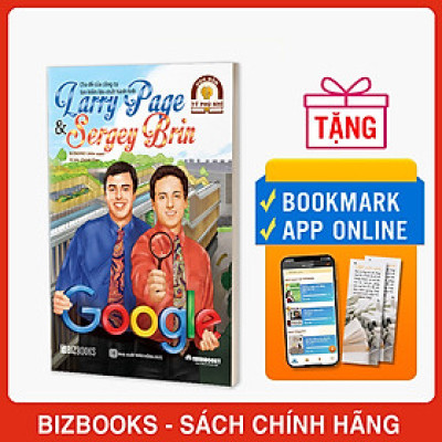 Larry Page & Sergey Brin: Cha đẻ của công cụ tìm kiếm lớn nhất hành tinh - Bộ sách ươm mầm tỷ phú nhí Bizbooks