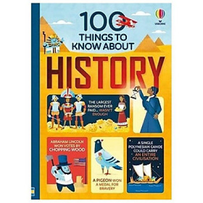 Sách kiến thức thiếu nhi tiếng Anh - 100 Things To Know About History