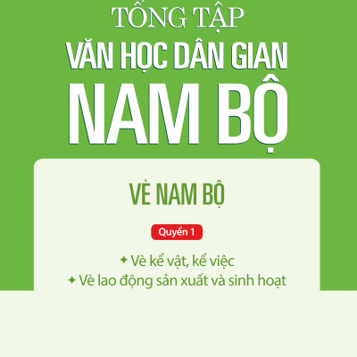 Tổng Tập Văn Học Dân Gian Nam Bộ - Tập 3: Vè Nam Bộ - Quyển 1 - TH199