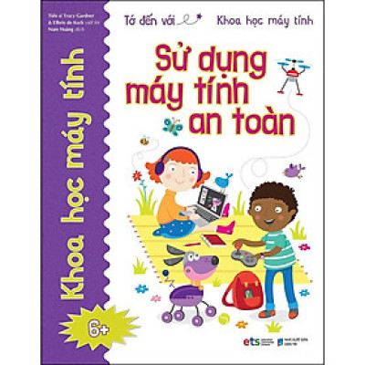 Tớ Đến Với Khoa Học Máy Tính: Sử Dụng Máy Tính An Toàn (Tái Bản)